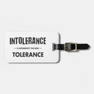 Intolerance Is Apparently The New Tolerance Luggage Tag