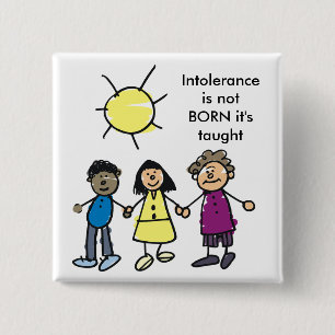 INTOLERANCE IS NOT BORN 2 INCH SQUARE BUTTON
