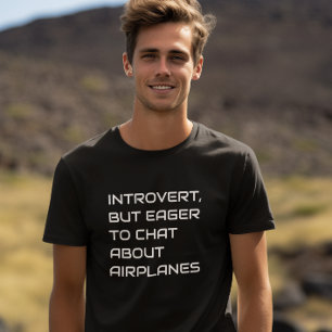 Introvert But Eager to Chat About Airplanes, Funny T-Shirt