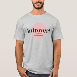 Introvert But Willing To Discuss Books T-Shirt