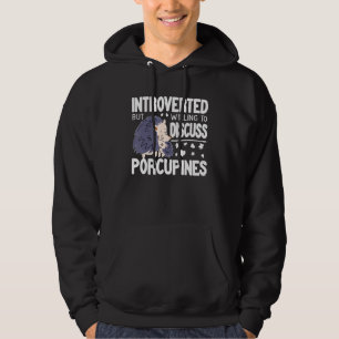 Introvert But Willing to discuss Porcupines funny  Hoodie