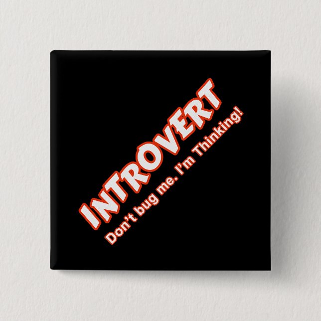 Introvert - Don't Bug Me I'm Thinking 2 Inch Square Button (Front)