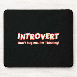 Introvert - Don't Bug Me I'm Thinking Mouse Pad