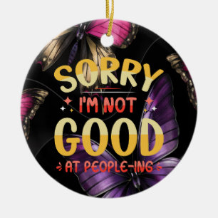Introvert Funny Sorry I'm Not Good At People-ing Ceramic Ornament