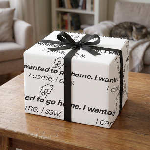 Introvert Humour I Came I Saw Wanted To Go Home  Wrapping Paper