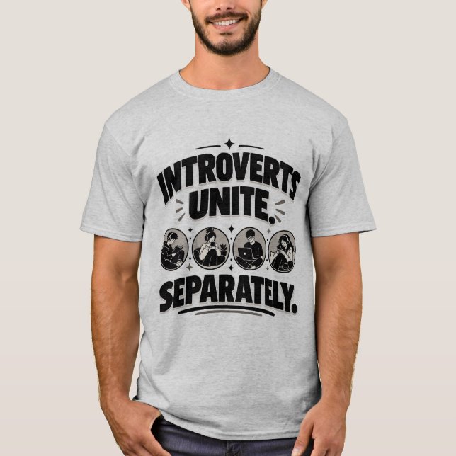 Introvert Humour Introverts Unite Separately Tee (Front)
