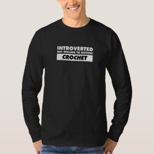 Introvert Introverted But Willing To Discuss Croch T-Shirt