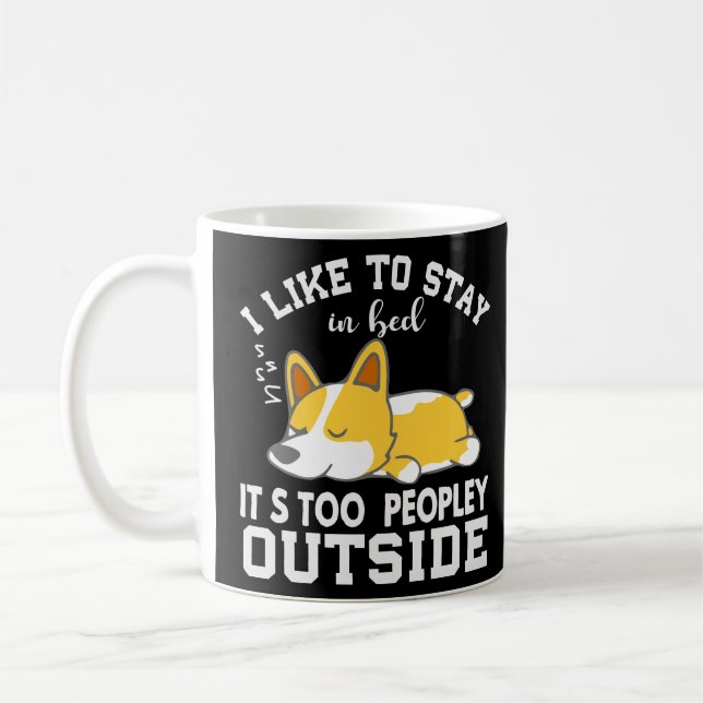 Introvert It's Too Peopley Outside Funny Corgi Dog Coffee Mug (Left)