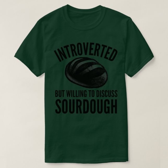 Introvert Sourdough Baker T-Shirt (Design Front)