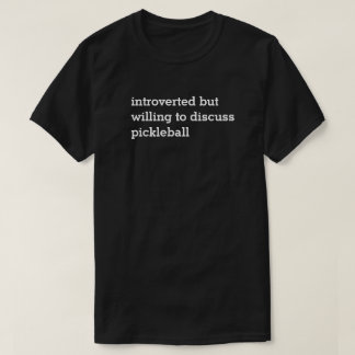 Introvert Willing to Discuss Pickleball Dark Tee