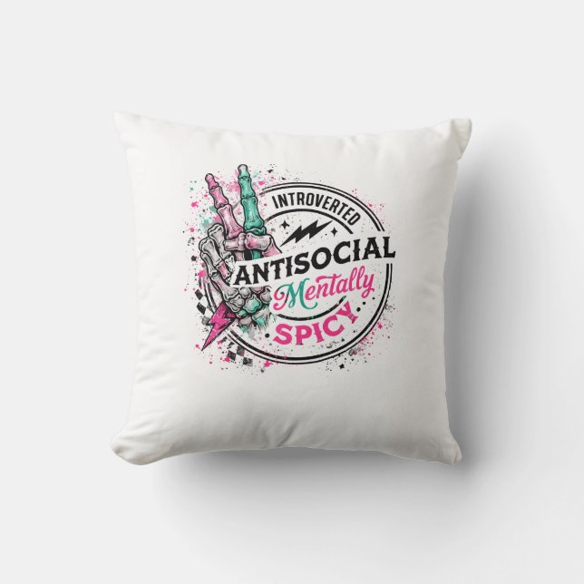 Introverted Antisocial Mentally Spicy Skeleton Throw Pillow (Front)