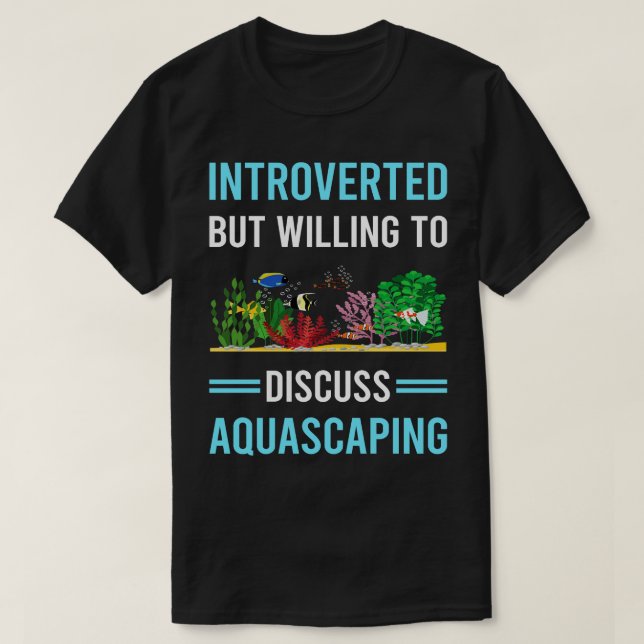 Introverted Aquascaping Aquascape Aquascaper T-Shirt (Design Front)