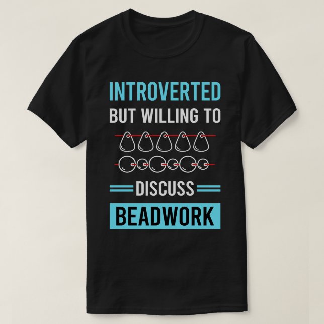 Introverted Beadwork Beading Bead Beads T-Shirt (Design Front)