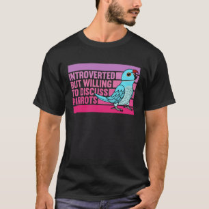 Introverted But Parrots Blue Indian Ringneck 1 T-Shirt