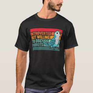 Introverted But Parrots Blue Monk Parakeet Quaker T-Shirt