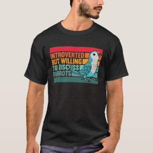 Introverted But Parrots Blue Monk Parakeet Quaker T-Shirt