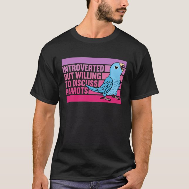 Introverted But Parrots Blue Parrotlet T-Shirt (Front)