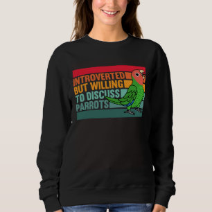 Introverted But Parrots Rosy faced Green Lovebird Sweatshirt