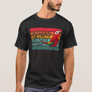 Introverted But Parrots Scarlet Macaw T-Shirt