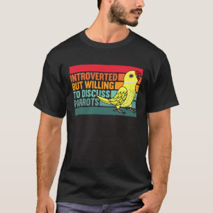 Introverted But Parrots Yellow Indian Ringneck T-Shirt
