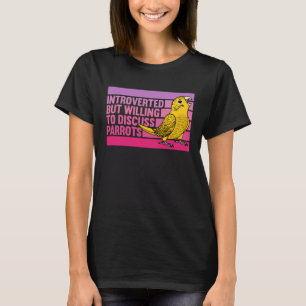 Introverted But Parrots Yellow Lutino Budgie Budge T-Shirt