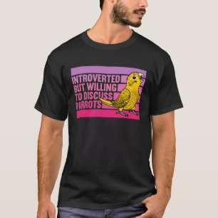 Introverted But Parrots Yellow Lutino Budgie Budge T-Shirt