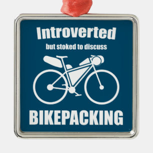 Introverted But Stoked To Discuss Bikepacking Metal Ornament