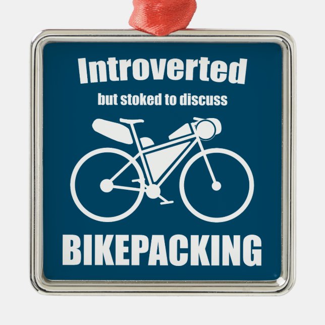 Introverted But Stoked To Discuss Bikepacking Metal Ornament (Front)