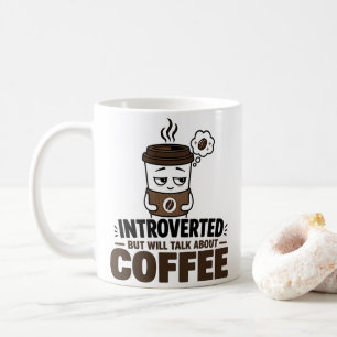 Introverted But Will Talk About Coffee Funny Mug