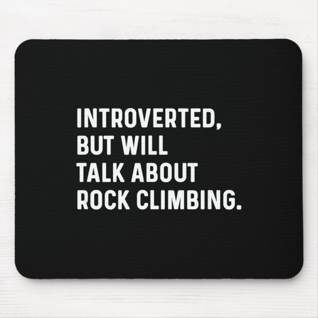 Introverted But Will Talk About Rock Climbing Clim Mouse Pad (Front)