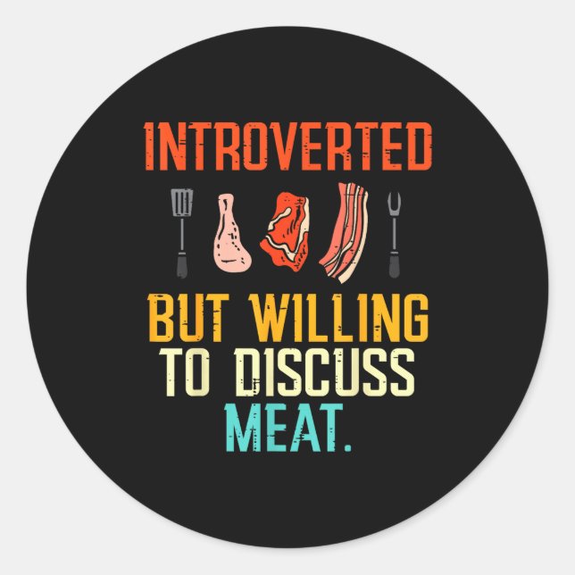 Introverted But Willing Discuss Meat Bbq Barbecue  Classic Round Sticker (Front)