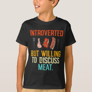 Introverted But Willing Discuss Meat Bbq Barbecue  T-Shirt