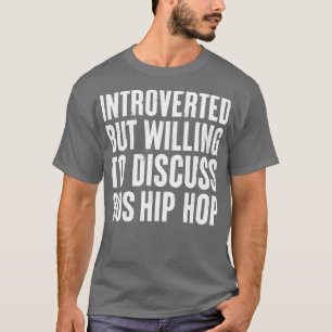 introverted but willing to discuss 90s Hip Hop Gif T-Shirt