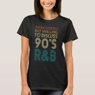 Introverted But Willing To Discuss 90s R&B Retro V T-Shirt
