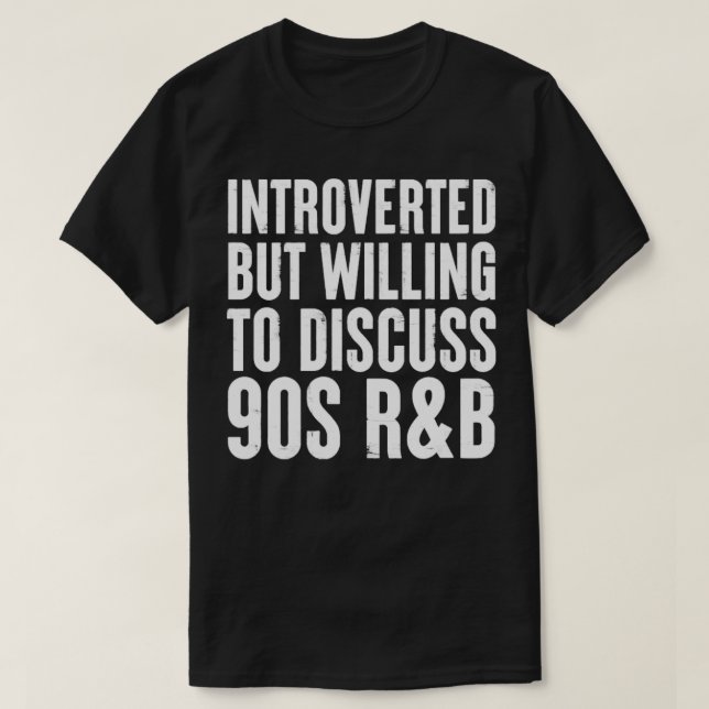 introverted but willing to discuss 90s RB Gift T-Shirt (Design Front)