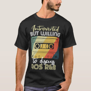 introverted but willing to discuss 90s RnB R&B int T-Shirt