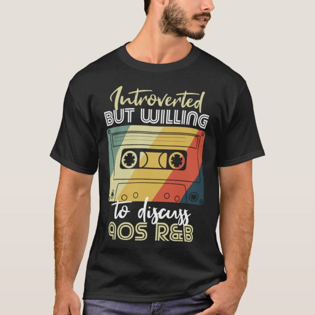 introverted but willing to discuss 90s RnB R&B int T-Shirt (Front)