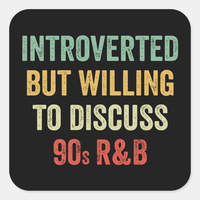 Introverted But Willing To Discuss 90s RnB Square Sticker (Front)