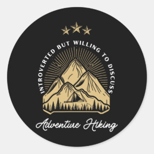 Introverted But Willing To Discuss Adventure Hikin Classic Round Sticker