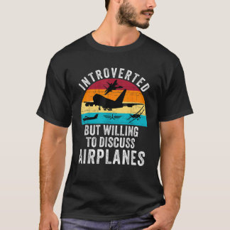 Introverted But Willing To Discuss Airplanes Funny T-Shirt