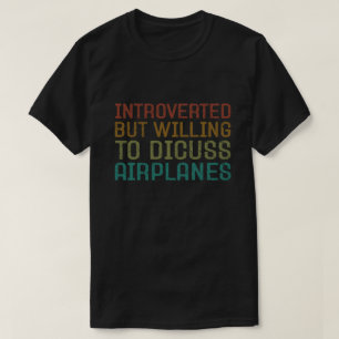 Introverted But Willing to Discuss Airplanes Funny T-Shirt