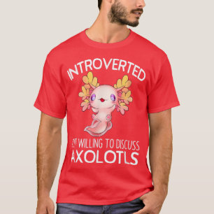 Introverted But Willing To Discuss Axolotls Anime T-Shirt