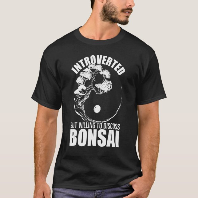 Introverted But Willing To Discuss Bonsai Tree Yin T-Shirt (Front)