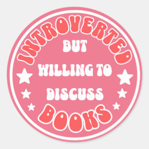 Introverted But Willing To Discuss Books Bookish  Classic Round Sticker