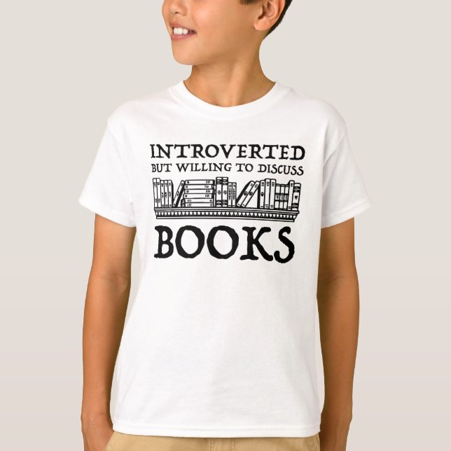 Introverted But Willing To Discuss Books T-Shirt (Front)