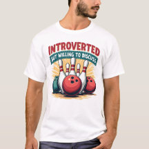 Introverted but willing to discuss bowling