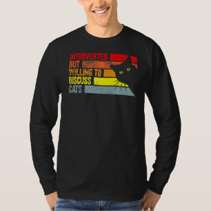 Introverted But Willing To Discuss Cats  Cats T-Shirt