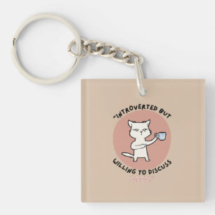 Introverted but Willing to Discuss Cats –Funny Cat Keychain