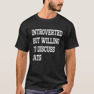 Introverted But Willing To Discuss Cats Funny Disc T-Shirt