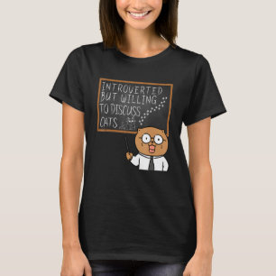 Introverted But Willing To Discuss Cats Introve T-Shirt